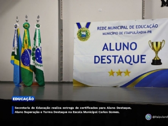 Secretaria de Educação realiza entrega de certificados para Aluno Destaque, Aluno Superação e Turma Destaque na Escola Municipal Carlos Gomes