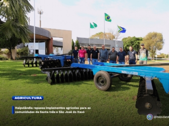 Itaipulândia repassa implementos agrícolas para as comunidades de Santa Inês e São José do Itavó