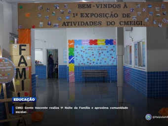 CMEI Gente Inocente realiza 1ª Noite da Família e aproxima comunidade escolar.