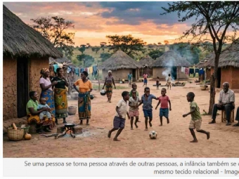 O que significa o provérbio africano “é preciso uma aldeia inteira para educar uma criança”