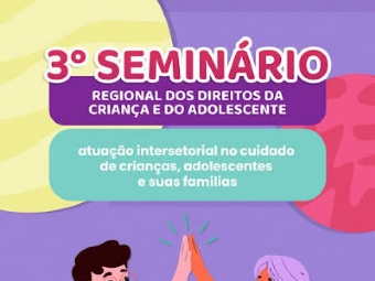 Itaipulândia participa do 3º Seminário Regional dos Direitos da Criança e do Adolescente