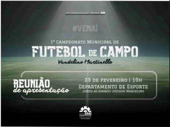 1º Campeonato Municipal de Futebol de Campo Vandelino Martinello será apresentado em reunião na próxima segunda (23)