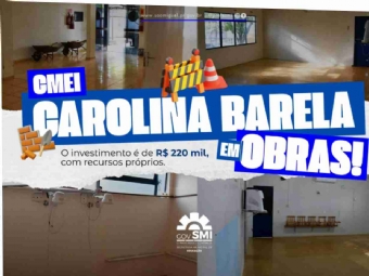Governo Municipal inicia reforma do Centro Municipal de Educação Infantil Carolina Barela