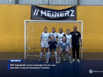 DEF Itaipulândia vence Arapongas fora de casa pela Série Prata do Paranaense Feminino