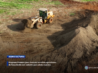 Programa Produtor para Produtor beneficia agricultores de Itaipulândia com subsídio para adubo orgânico